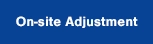 On-site adjustment