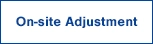 On-site adjustment