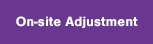 On-site adjustment