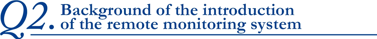 Background of the introduction of the remote monitoring system