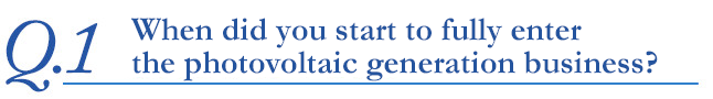 When did you start to fully enter the photovoltaic generation business?