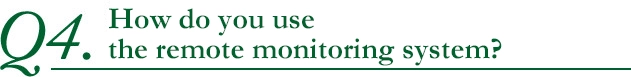 How do you use the remote monitoring system?